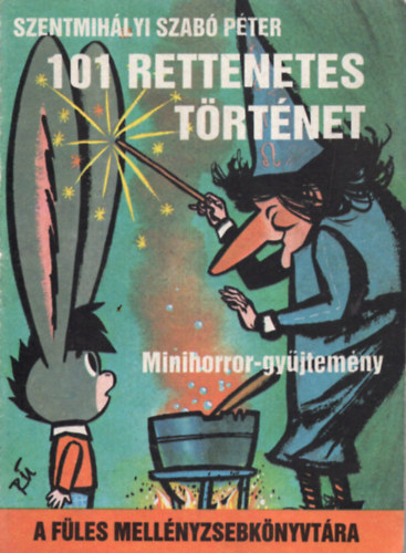 Szentmih�lyi Szab� P�ter - 101 Rettenetes t�rt�net - Minihorror-gy�jtem�ny