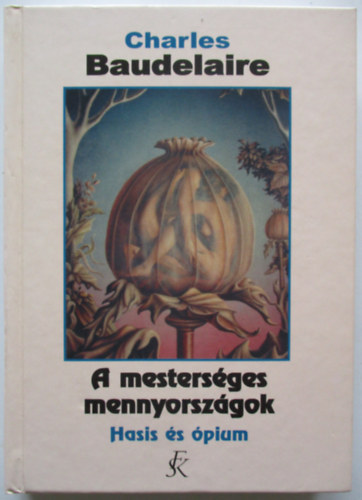 Charles Baudelaire - A mesters�ges mennyorsz�gok