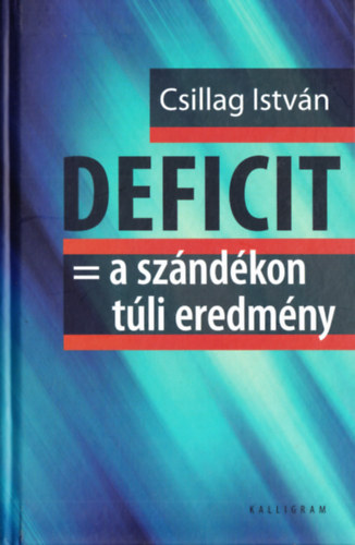 Csillag István - DEFICIT = a szándékon túli eredmény
