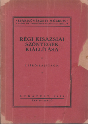 Layer K�roly Dr.  (szerk.) - R�gi kis�zsiai sz�nyegek ki�ll�t�sa - le�r� lajstrom