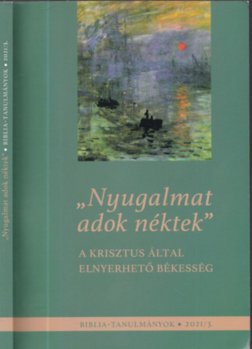 "Nyugalmat adok nktek" - A Krisztus ltal elnyerhet bkessg (Biblia - tanulmnyok 2021/3)
