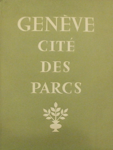 Henri Tanner - Eric Poncy - Gen�ve, cit� des parcs (Parcs, jardins et promenades)