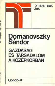 Domanovszky Sndor - Gazdasg s trsadalom a kzpkorban