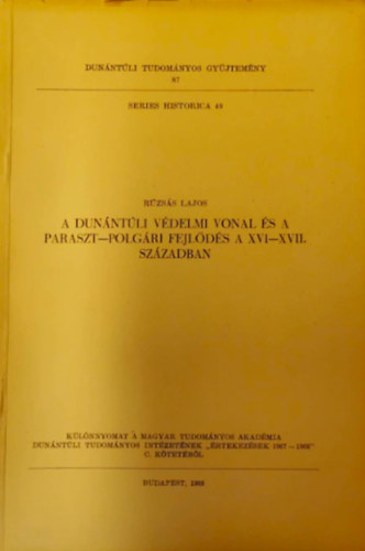 Rzss Lajos - A Dunntli vdelmi vonal s a paraszt-polgri fejlds a XVI-XVII. szzadban - Klnlenyomat