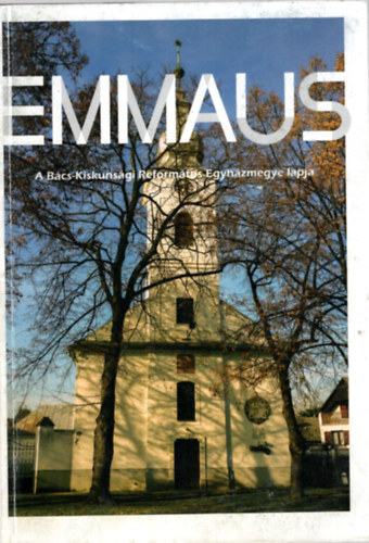 Emmaus III. �vf. 2018. A B�cs-Kiskuns�gi Reform�tus Egyh�zmegye lapja