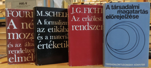 M. Scheler, J. G. Fichte, V.A. Jadov Charles Fourier - 4 db filozfiai knyv: A ngy mozgs s az ltalnos rendeltetsek elmlete + A formalizmus az etikban s a materilis rtketika + Az erklcstan rendszere + A trsadalmi magatarts elrejelzse