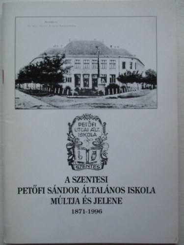 A szentesi Pet�fi S�ndor �ltal�nos iskola m�ltja �s jelene