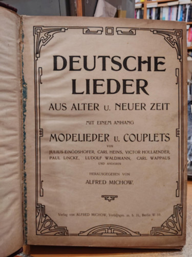 Deutsche Lieder aus alter u. neuer zeit mit einem anhang - Modelieder und Couplets (Nmet dalok a rgi s. j korszak fggelkkel)