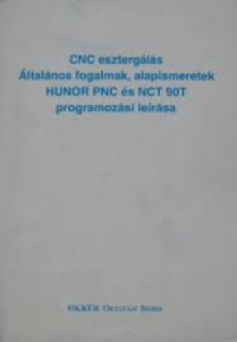 Rozgonyi István (szerk.) - CNC esztergálás általános fogalmak, alapismeretek