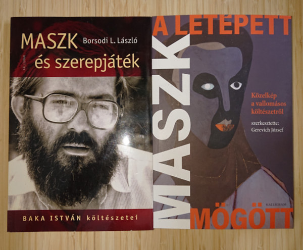 Gerevich József Borsodi L. László (szerk.) - 2 könyv a modern líra aspektusairól maszk és szerepjáték _ Baka istván költészetei, A letépett maszk mögött