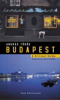 Török András - Budapest - A Critical Guide /angol nyelvű/