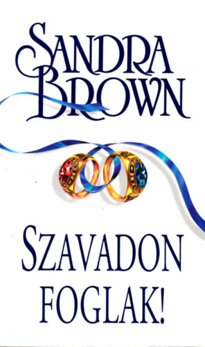 Sandra Brown - Szavadon foglak! + T�lc�n k�n�lt szerelem (2db k�nyv)