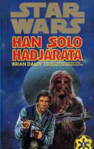 Ford.: Nemes István Brian Daley - Han Solo hadjárata - Egy klasszikus trilógia első kötete! (Star Wars 1.)