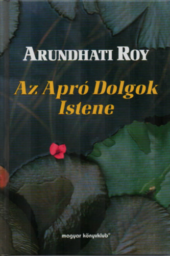 Arundhati Roy - Az apr dolgok istene