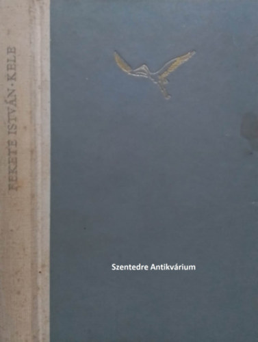 SZERZ� Fekete Istv�n SZERKESZT� Kardos Gy�rgy - kele - negyedik kiad�s (saj�t k�ppel!)