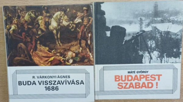 Máté György R. Várkonyi Ágnes - 2 db hadászati kötet: Buda visszavívása, 1686 - Budapest szabad!