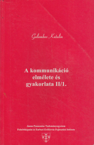 Galambos Katalin - A kommunikci elmlete s gyakorlata II./1.-2.
