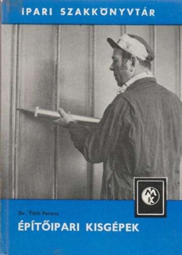 Dr T�th Ferenc - �p�t�ipari kisg�pek