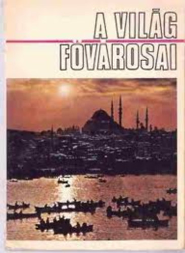 D. Gergely Anik�  (szerk.) - A vil�g f�v�rosai (D. Gergely)