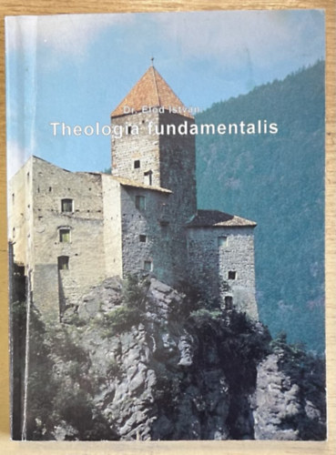 Dr. Eld Istvn - Theologia fundamentalis