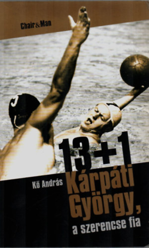 K� Andr�s - 13+1 K�rp�ti Gy�rgy, a szerencse fia