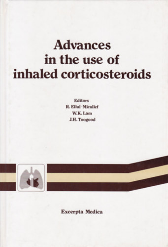 R. Ellul-Micallef - W.K. Lam - J.H. Toogood - Advances in the use of Inhaled Corticosteroids (Az inhal�lt kortikoszteroidok hat�sa - angol nyelv�)