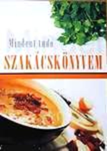K. T�th Kl�ra  (szerk.) - Mindent tud� szak�csk�nyvem