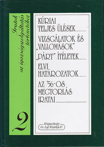 Dr. Horv�th Ibolya- Dr. Solt P�l- Dr. Szab� Gy�z� - Iratok az igazs�gszolg�ltat�s t�rt�net�hez 2. - K�riai teljes �l�sek - Vizsg�latok �s "vallom�sok" - "P�rt" �t�letek - Elvi hat�rozatok - Az '56-os megtorl�s iratai