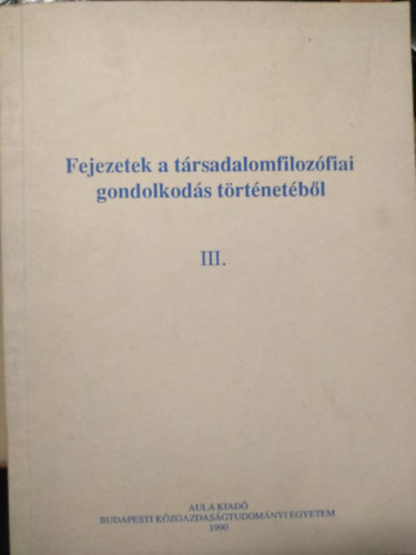 Fejezetek a t�rsadalomfiloz�fiai gondolkod�s t�rt�net�b�l III.