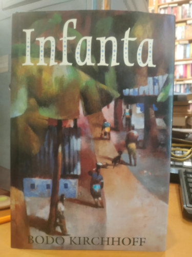 Bodo Kirchhoff - Infanta (Harvill)