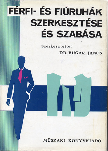 Dr. Bugr Jnos (szerk.) - Frfi- s firuhk szerkesztse s szabsa