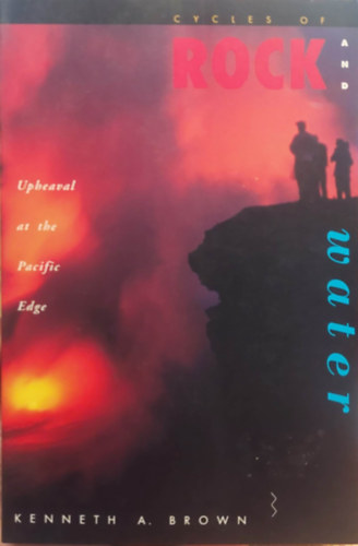 Kenneth A. Brown - Cycles of Rock and Water: At the Pacific Edge