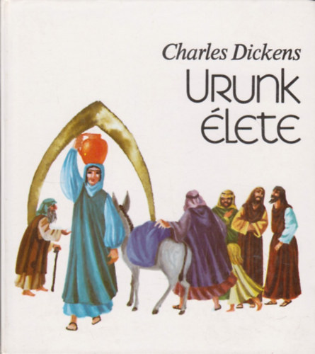 Charles Dickens - Urunk �lete