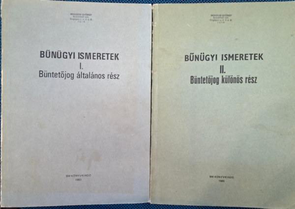 Bűnügyi ismeretk I-II. büntetőjog általános rész + büntetőjog különös rész