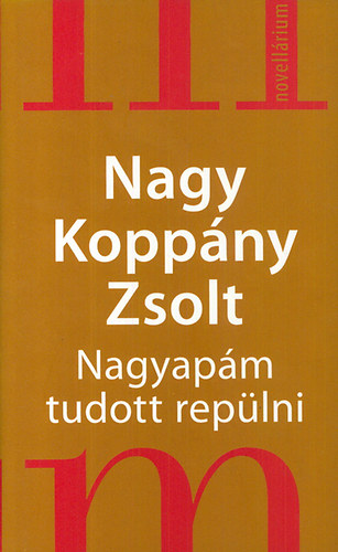 Nagy Koppány Zsolt - Nagyapám tudott repülni