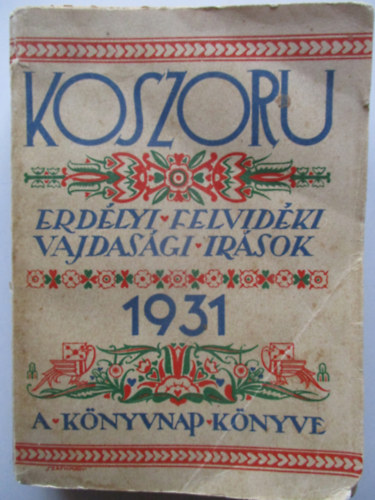 Magyar K�nyvkiad�k Egyes�lete - Koszoru  1931 (erd�lyi, felvid�ki, vadjad�si �r�sok)