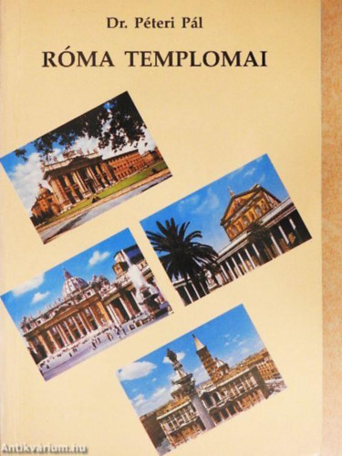 Szerz� Dr. P�teri P�l Fot�zta P�teri Anna - R�ma templomai