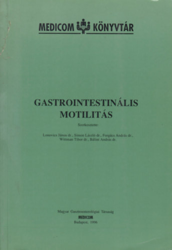 Dr. Madcsy Lszl; Simon Lszl; Blint Andrs; Forgcs Andrs; Dr. Dbrnte Zoltn; Fehr Attila - Gastrointestinlis motilits