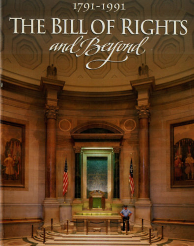 1791-1991 The Bill of Rights and Beyond.