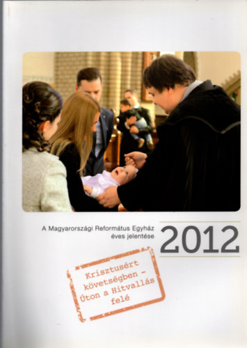 Fodor Zsfia - A Magyarorszgi Reformtus Egyhz ves jelentse 2012.