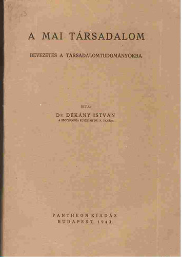Dr. D�k�ny Istv�n - A mai t�rsadalom (bevezet�s a t�rsadalomtudom�nyokba)