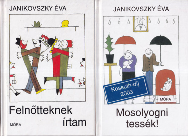 Janikovszky �va - 2 db. Janikovszky �va m� (Feln�tteknek �rtam + Mosolyogni tess�k!)