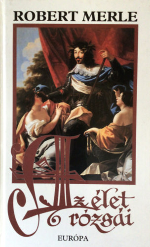 Robert Merle - Az let rzsi
