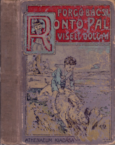 Forgó Bácsi (Ágai Adolf) - Rontó Pál viselt dolgai