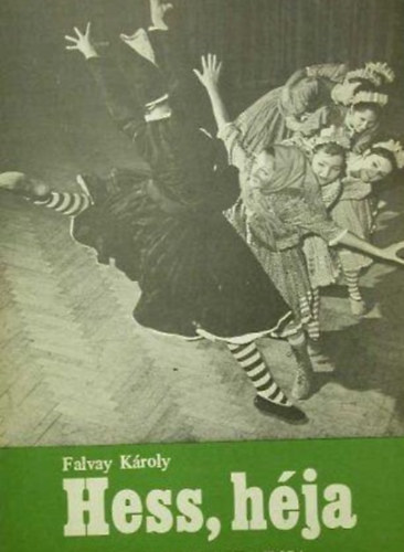 Falvay K�roly - Hess, h�ja