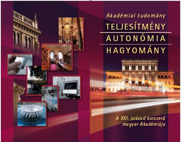 Szerkesztette Fbri Gyrgy - Akadmiai tudomny: teljestmny, autonmia, hagyomny. A XXI. szzad korszer magyar Akadmija