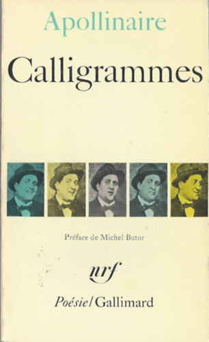 Guilaume Apollinaire - Calligrammes - Poemes de la paix de la guerre
