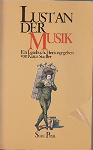 Piper M�nchen Z�rich - Lustan der Musik - Ein Lesebuch. Herausgegeben von Klaus Stadler