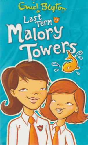 Enid Blyton - Last Term at Malory Towers