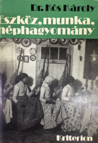 Dr. K�s K�roly - Eszk�z, munka, n�phagyom�ny